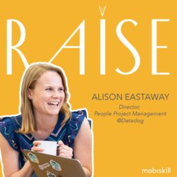 #2 Alison Eastaway – Director, People Project Management @Datadog