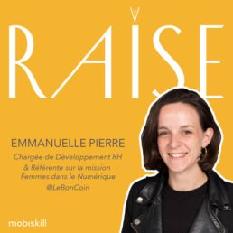 #11 Emmanuelle Pierre – Chargée de développement RH & Référente sur la mission Femmes dans le Numérique @LeBonCoin