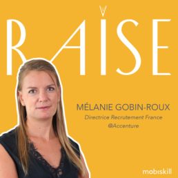 #14 Mélanie Gobin-Roux – Directrice Recrutement France @Accenture