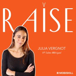 #30 – Julia Vergnot – VP Sales @Brigad
